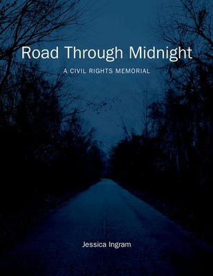 Road Through Midnight: A Civil Rights Memorial (Documentary Arts and Culture) By Jessica Ingram Cover Image