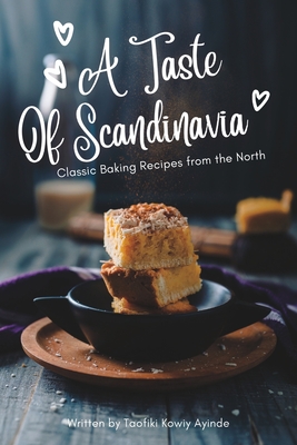 A Taste of Scandinavia: Classic Baking Recipes from the North