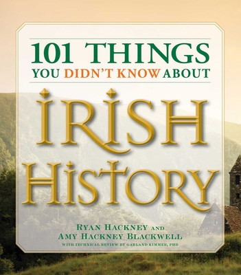 101 Things You Didn't Know About Irish History: The People, Places, Culture, and Tradition of the Emerald Isle Cover Image