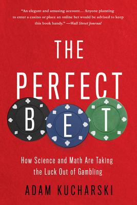 The Perfect Bet: How Science and Math Are Taking the Luck Out of Gambling By Adam Kucharski Cover Image
