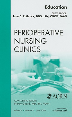 Education, an Issue of Perioperative Nursing Clinics: Volume 4-2 (Clinics: Nursing #4) Cover Image