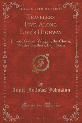 Travelers Five Along Life S Highway Jimmy Gideon Wiggan The Clown Wexley Snathers Bap Sloan Classic Reprint Brookline Booksmith