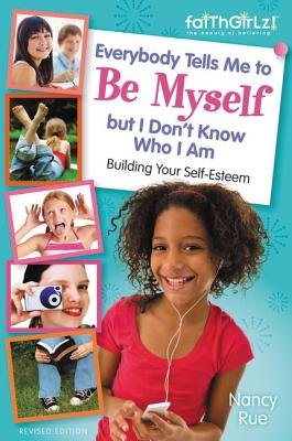 Everybody Tells Me to Be Myself But I Don't Know Who I Am, Revised Edition (Faithgirlz) Cover Image