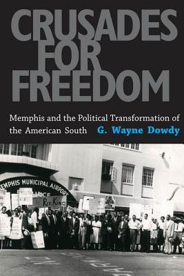 Crusades for Freedom: Memphis and the Political Transformation of the American South Cover Image