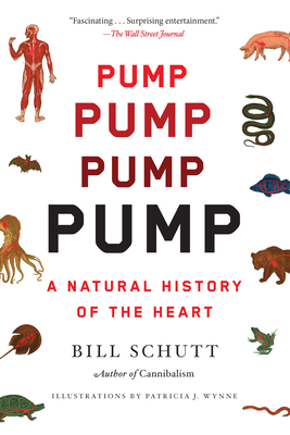 Pump: A Natural History of the Heart By Bill Schutt Cover Image