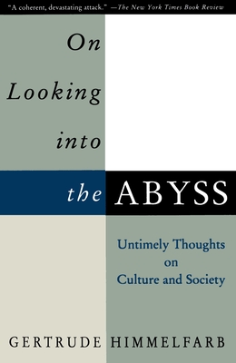 On Looking Into the Abyss: Untimely Thoughts on Culture and Society By Gertrude Himmelfarb Cover Image
