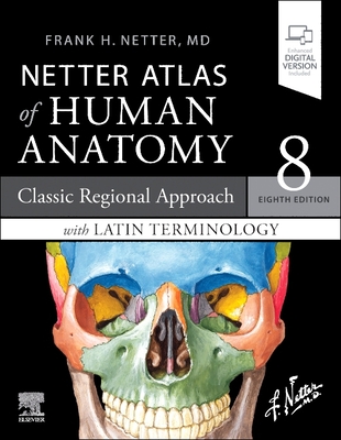 Netter Atlas of Human Anatomy: Classic Regional Approach with Latin Terminology: Paperback + eBook (Netter Basic Science)