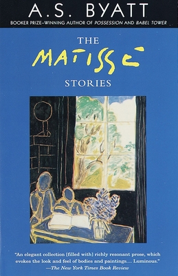 The Matisse Stories (Vintage International) By A. S. Byatt Cover Image