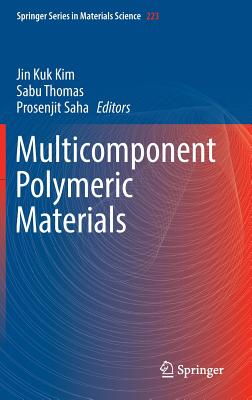 Multicomponent Polymeric Materials By Jin Kuk Kim (Editor), Sabu Thomas (Editor), Prosenjit Saha (Editor) Cover Image