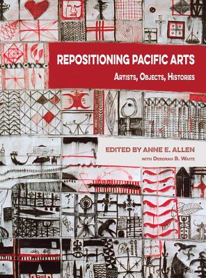 Repositioning Pacific Arts: Artists, Objects, Histories