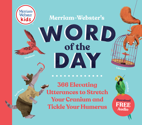 Merriam-Webster's Word of the Day: 366 Elevating Utterances to Stretch Your Cranium and Tickle Your Humerus Cover Image