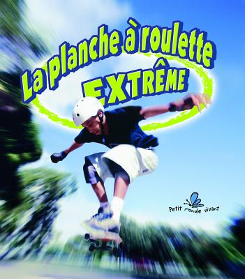 La Planche À Roulettes Extrême (Extreme Skateboarding) Cover Image