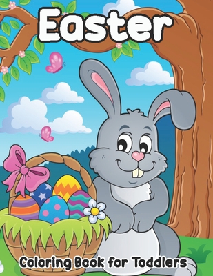 Easter Coloring Book for Toddlers: Cute Easter Coloring Book for Kids Preschool ages 4-8 Easy and Fun Colouring Pages with Bunny Eggs Chicks Rabbit By Habib Book Cover Image