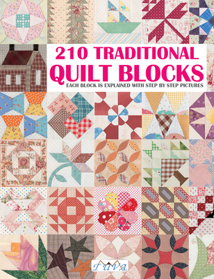 210 Traditional Quilt Blocks: Each Block is Explained with Step by Step Pictures Cover Image