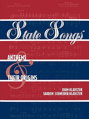 State Songs: Anthems and Their Origins By John Hladczuk, Sharon Schneider Hladczuk Cover Image