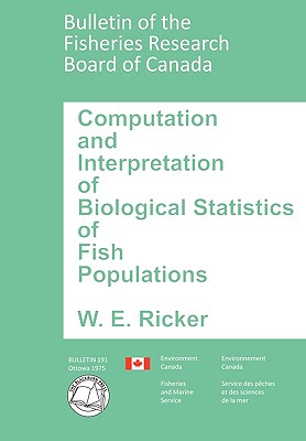 Computation and Interpretation of Biological Statistics of Fish Populations (Bulletin of the Fisheries Research Board of Canada) Cover Image