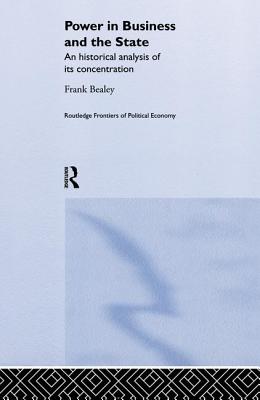 Power in Business and the State: An Historical Analysis of its ...