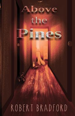Above the Pines By Robert Bradford Cover Image