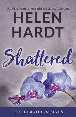 Shattered (Steel Brothers Saga #7)