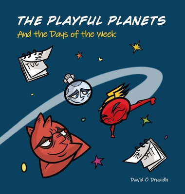 THE PLAYFUL PLANETS And the Days of The Week By David O'Druaidh Cover Image