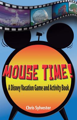Mouse Time!: A Disney Vacation Game and Activity Book By Chris Sylvester Cover Image
