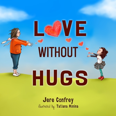 Love Without Hugs By Tatiana Minina (Illustrator), Jere Confrey Cover Image