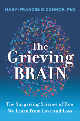cover of The Grieving Brain by Mary-Frances O’Connor