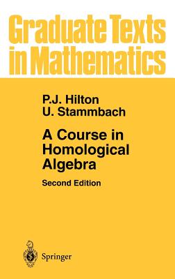 A Course in Homological Algebra (Graduate Texts in Mathematics #4) Cover Image