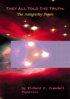 They All Told the Truth: The Antigravity Papers Cover Image