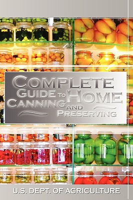 Complete Guide to Home Canning and Preserving By U. S. Dept of Agriculture Cover Image