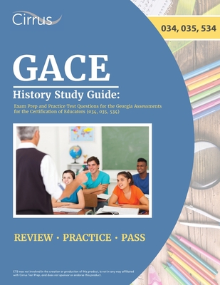 GACE History Study Guide: Exam Prep and Practice Test Questions for the Georgia Assessments for the Certification of Educators (034, 035, 534) Cover Image