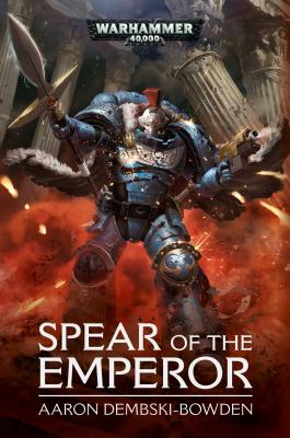 Spear of the Emperor (Warhammer 40,000) By Aaron Dembski-Bowden Cover Image