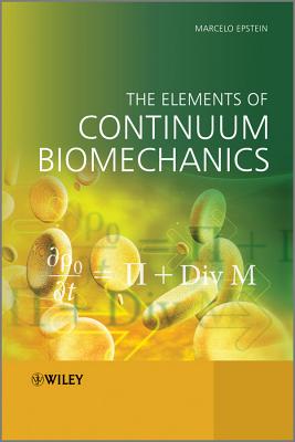 The Elements of Continuum Biomechanics By Marcelo Epstein Cover Image