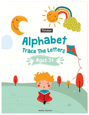 Alphabet Trace The Letters Ages 3+: Handwriting Printing Workbook (Pre-Kinder, Kindergarten ) Cover Image