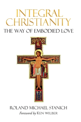 Integral Christianity The Way of Embodied Love Cover Image