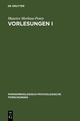 Vorlesungen I: Schrift Für Die Kandidatur Am Collège de France. Lob Der Philosophie. Vorlesungszusammenfassungen (Collège de France 1952-1960). Die Hu