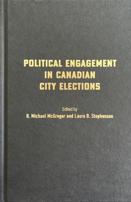 Political Engagement in Canadian City Elections (McGill-Queen's Studies in Urban Governance) Cover Image