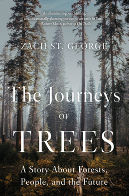 The Journeys of Trees: A Story about Forests, People, and the Future By Zach St. George Cover Image