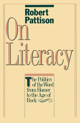 On Literacy: The Politics of the Word from Homer to the Age of Rock (Galaxy Books)