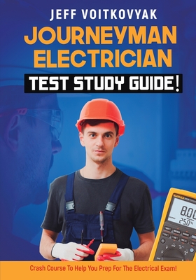 Journeyman Electrician Test Study Guide! Crash Course to Help You Prep for the Electrical Exam! Cover Image
