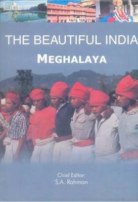 The Beautiful India - Meghalaya By Syed Amanur Rahman (Editor), Balraj Verma (Editor) Cover Image