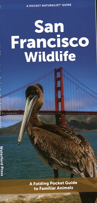 San Francisco Wildlife: A Folding Pocket Guide to Familiar Animals By Waterford Press Cover Image