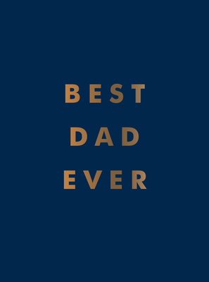 Best Dad Ever: The Perfect Gift for Your Incredible Dad Cover Image