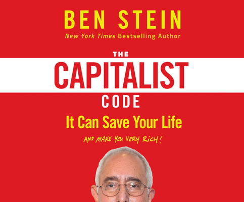 The Capitalist Code: It Can Save Your Life and Make You Very Rich By Ben Stein, Blake Swihart (Narrated by) Cover Image