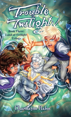 Trouble in Twilight: Book Three By Charmayne Hafen, Brianna Osaseri (Cover Design by), Robin Bolton (Editor) Cover Image