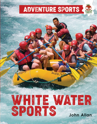 White-Water Sports (Adventure Sports) By John Allan Cover Image