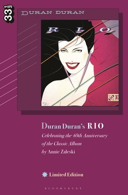 Duran Duran's Rio, Limited Edition: Celebrating the 40th Anniversary of the Classic Album (33 1/3) By Annie Zaleski Cover Image