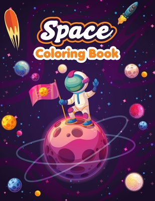 Space coloring book: For Kids, Boys, Girls. Fun Pages to Color with Astronaut, Planets, Spaceships, Satellites, Moon Landing, Rocket Launch Cover Image