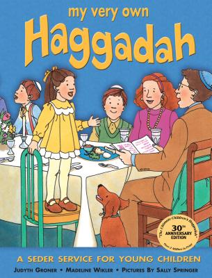My Very Own Haggadah: A Seder Service for Young Children By Judyth Groner, Madeline Wikler, Sally Springer (Illustrator) Cover Image