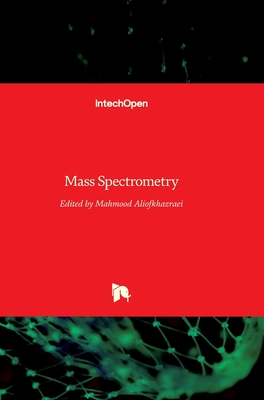 Mass Spectrometry By Mahmood Aliofkhazraei (Editor) Cover Image